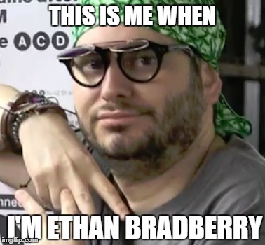 H3H3 Ethan is Ethan Bradberry | THIS IS ME WHEN; I'M ETHAN BRADBERRY | image tagged in h3h3,ethan,ethanbradberry,vape,memes,green | made w/ Imgflip meme maker