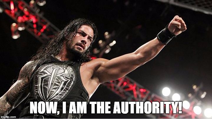 NOW, I AM THE AUTHORITY! | made w/ Imgflip meme maker