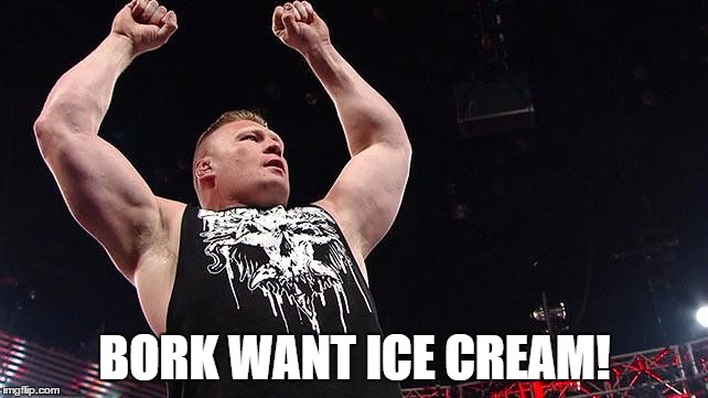 BORK WANT ICE CREAM! | made w/ Imgflip meme maker