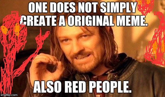 image tagged in one does not simply,red people | made w/ Imgflip meme maker