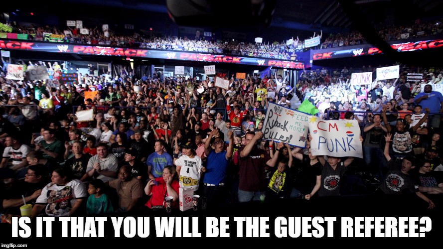 IS IT THAT YOU WILL BE THE GUEST REFEREE? | made w/ Imgflip meme maker