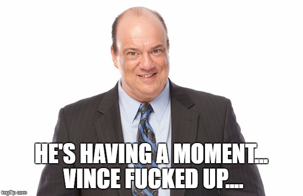 HE'S HAVING A MOMENT... VINCE FUCKED UP.... | made w/ Imgflip meme maker