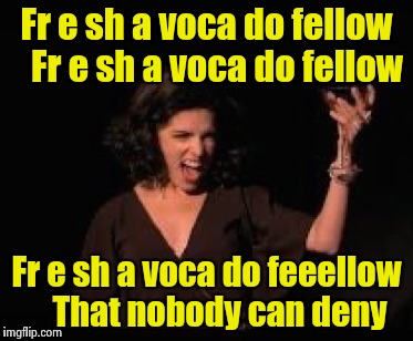 Anna Kendrick Cheers | Fr e sh a voca do fellow  
Fr e sh a voca do fellow Fr e sh a voca do feeellow   
That nobody can deny | image tagged in anna kendrick cheers | made w/ Imgflip meme maker