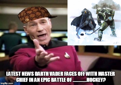 Startrek+Starwars+halo+hockey= WTF | LATEST NEWS DARTH VADER FACES OFF WITH MASTER CHIEF IN AN EPIC BATTLE OF ..............HOCKEY? | image tagged in memes,picard wtf,scumbag,hockey | made w/ Imgflip meme maker