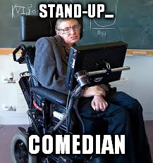 STAND-UP... COMEDIAN | made w/ Imgflip meme maker