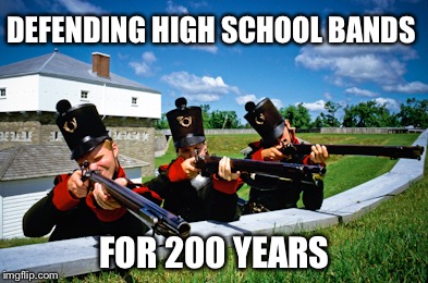 UNAPPRECIATED HEROES | DEFENDING HIGH SCHOOL BANDS; FOR 200 YEARS | image tagged in canadaaa,guns | made w/ Imgflip meme maker