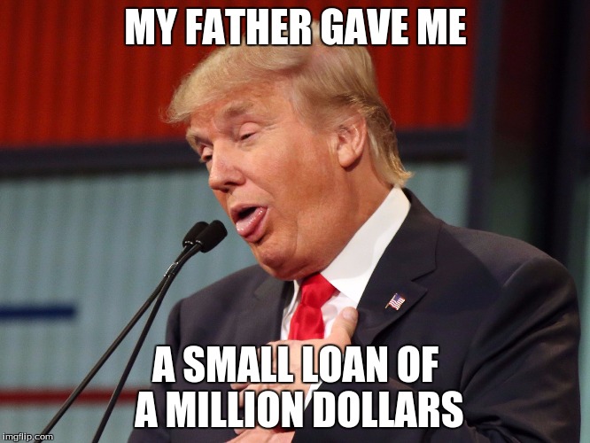 MY FATHER GAVE ME; A SMALL LOAN OF A MILLION DOLLARS | image tagged in lel | made w/ Imgflip meme maker