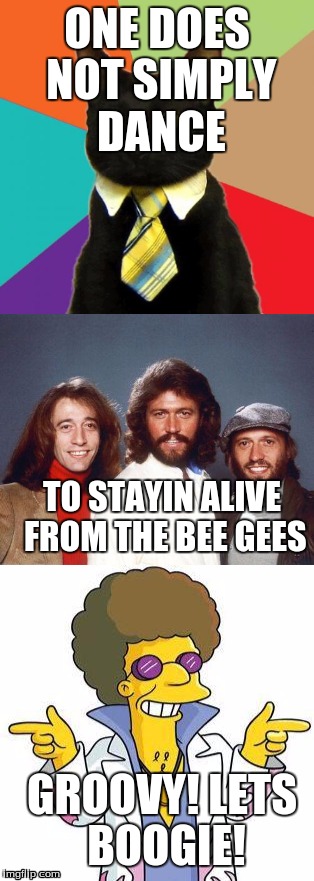 Dancing with bee gees | ONE DOES NOT SIMPLY DANCE; TO STAYIN ALIVE FROM THE BEE GEES; GROOVY! LETS BOOGIE! | image tagged in groove,70's disco,bee gees | made w/ Imgflip meme maker