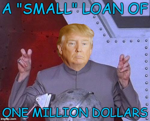 Dr Evil Laser Meme | A "SMALL" LOAN OF ONE MILLION DOLLARS | image tagged in memes,dr evil laser | made w/ Imgflip meme maker