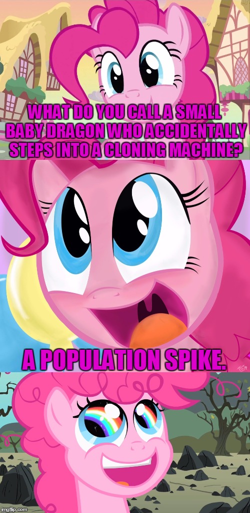 Bad Pun Pinkie Pie | WHAT DO YOU CALL A SMALL BABY DRAGON WHO ACCIDENTALLY STEPS INTO A CLONING MACHINE? A POPULATION SPIKE. | image tagged in bad pun pinkie pie,bad pun,memes,mlp,pinkie pie | made w/ Imgflip meme maker