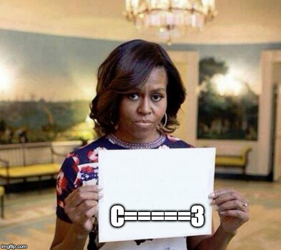 Michelle Obama blank sheet | C=====3 | image tagged in michelle obama blank sheet | made w/ Imgflip meme maker