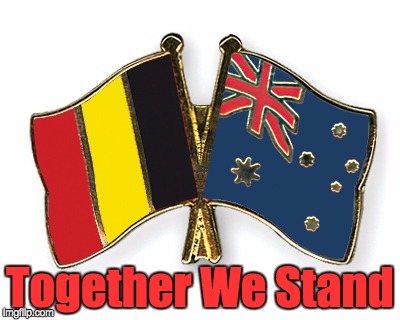 Together We Stand | image tagged in fuck isis,just like ww1 and ww2,australia and belgium united | made w/ Imgflip meme maker