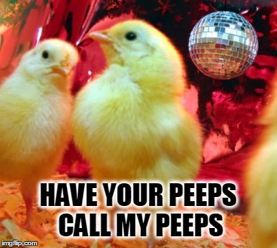 It's a mashmellow world. | HAVE YOUR PEEPS CALL MY PEEPS | image tagged in easter,happy easter,peeps | made w/ Imgflip meme maker