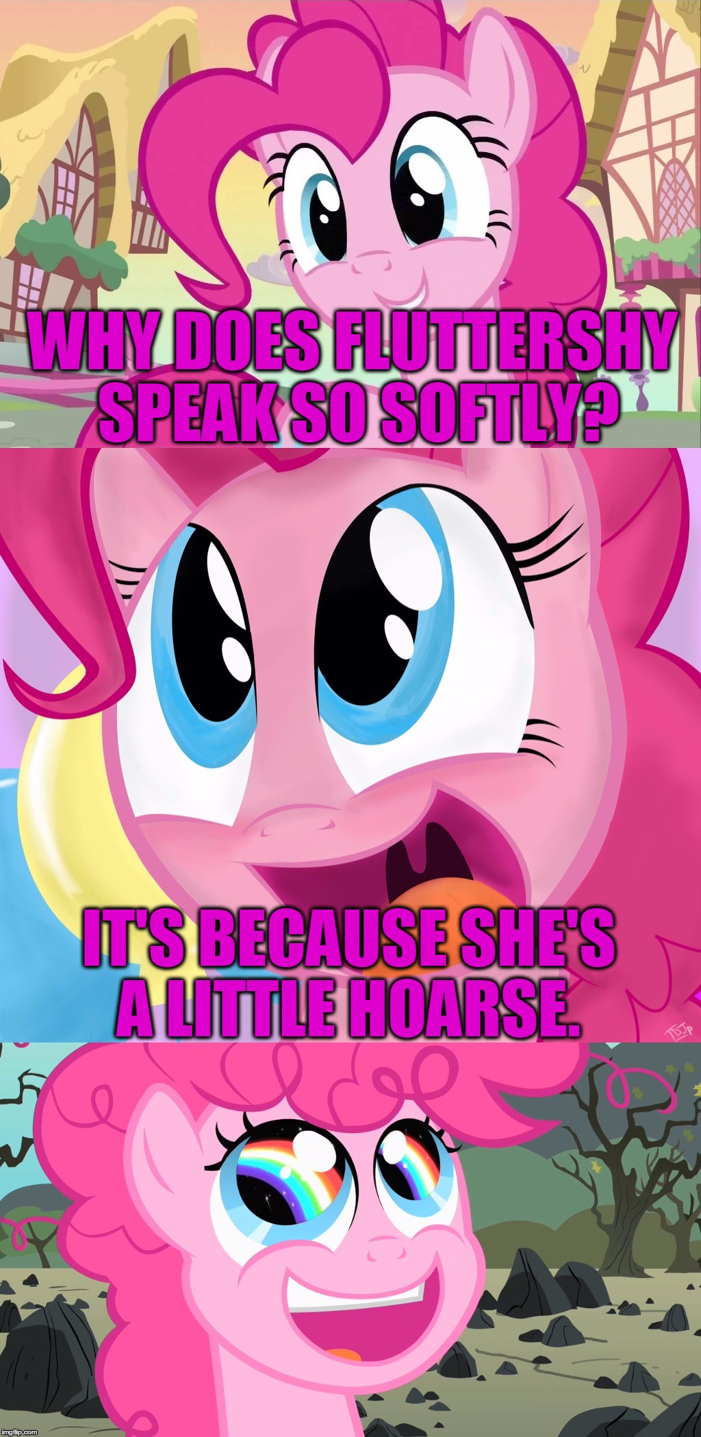 Bad Pun Pinkie Pie | WHY DOES FLUTTERSHY SPEAK SO SOFTLY? IT'S BECAUSE SHE'S A LITTLE HOARSE. | image tagged in bad pun pinkie pie | made w/ Imgflip meme maker
