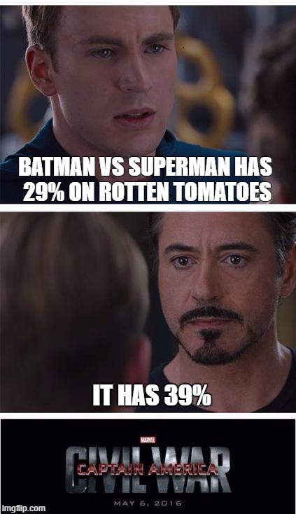 Marvel Civil War 1 | BATMAN VS SUPERMAN HAS 29% ON ROTTEN TOMATOES; IT HAS 39% | image tagged in memes,marvel civil war 1 | made w/ Imgflip meme maker