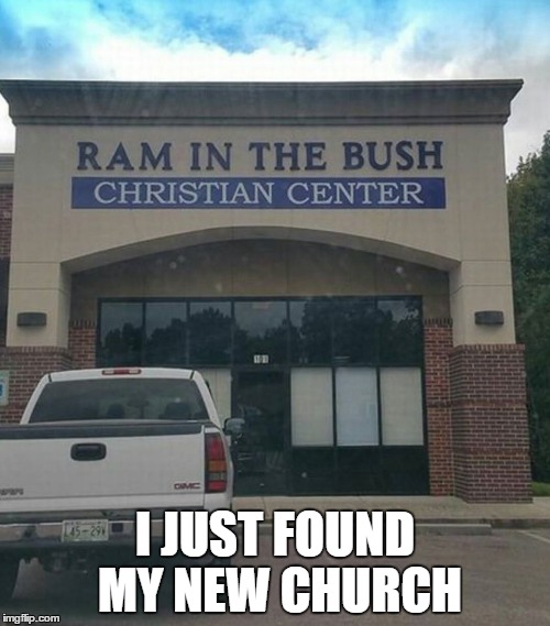 my church | I JUST FOUND MY NEW CHURCH | image tagged in church | made w/ Imgflip meme maker