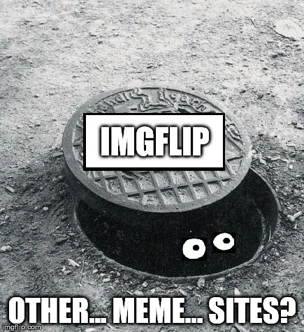 IMGFLIP OTHER... MEME... SITES? | made w/ Imgflip meme maker