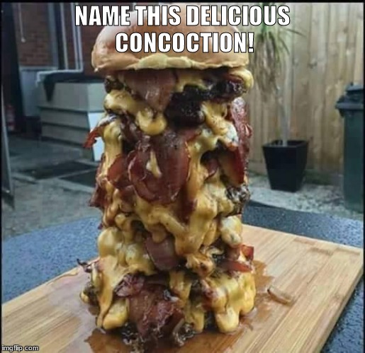 NAME THIS DELICIOUS CONCOCTION! | image tagged in name this concoction | made w/ Imgflip meme maker
