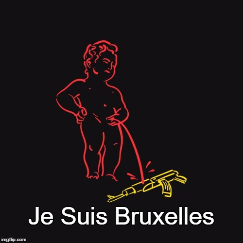 I know we aren't political here but by God that is enough!  Not racist, just P.O.'d! | Je Suis Bruxelles | image tagged in memes,je suis bruxelles,paxxx | made w/ Imgflip meme maker