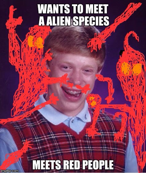 image tagged in bad luck brian,red people | made w/ Imgflip meme maker