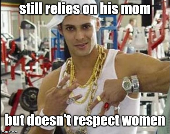 U might be a f*boy | still relies on his mom; but doesn't respect women | image tagged in fuckboy,douchebag | made w/ Imgflip meme maker