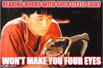 LCS meme no.1 | READING BOOKS WITH SUCH LITTLE LIGHT; WON'T MAKE YOU FOUR EYES | image tagged in balzac,little chinese seamstress | made w/ Imgflip meme maker