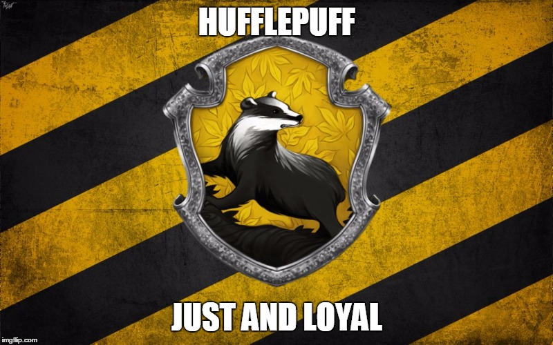 Hufflepuff points | HUFFLEPUFF; JUST AND LOYAL | image tagged in hufflepuff points | made w/ Imgflip meme maker