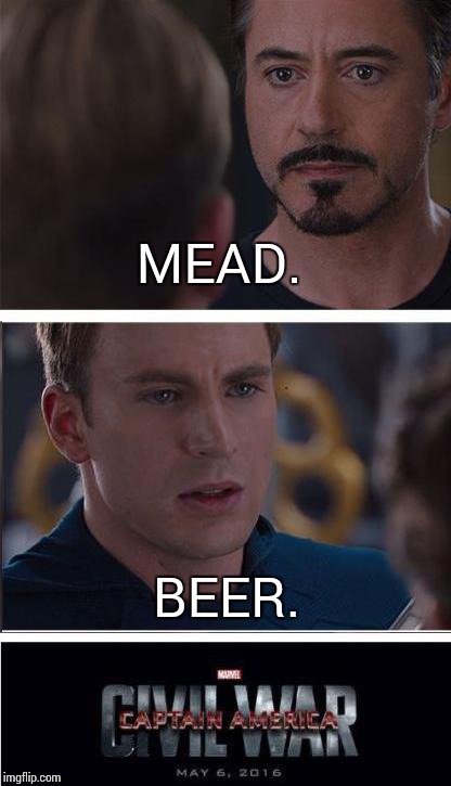 My internal civil war. Blessed be the golden drink of the gods. | MEAD. BEER. | image tagged in memes,marvel civil war 2 | made w/ Imgflip meme maker