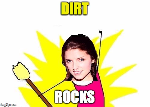 DIRT ROCKS | made w/ Imgflip meme maker