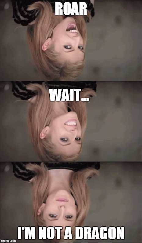 boom | ROAR; WAIT... I'M NOT A DRAGON | image tagged in memes,bad pun anna kendrick,socrates | made w/ Imgflip meme maker