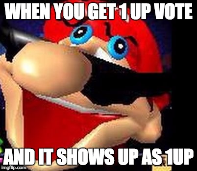 When you get 1 up vote.... | WHEN YOU GET 1 UP VOTE; AND IT SHOWS UP AS 1UP | image tagged in meme,mario,funny,imgflip | made w/ Imgflip meme maker