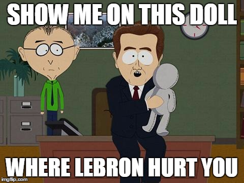 Show me on this doll | SHOW ME ON THIS DOLL; WHERE LEBRON HURT YOU | image tagged in show me on this doll | made w/ Imgflip meme maker