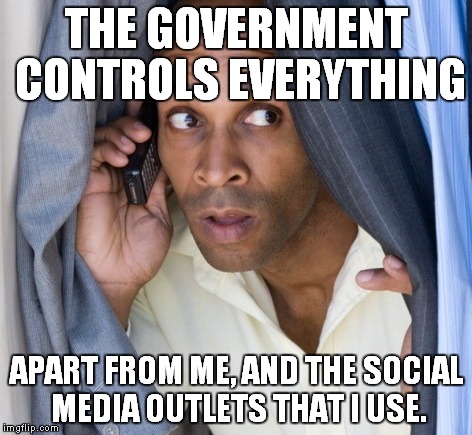 conspiracy carl | THE GOVERNMENT CONTROLS EVERYTHING; APART FROM ME, AND THE SOCIAL MEDIA OUTLETS THAT I USE. | image tagged in conspiracy carl | made w/ Imgflip meme maker