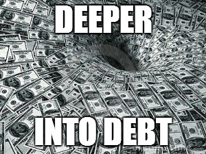 Money drain | DEEPER; INTO DEBT | image tagged in money drain | made w/ Imgflip meme maker