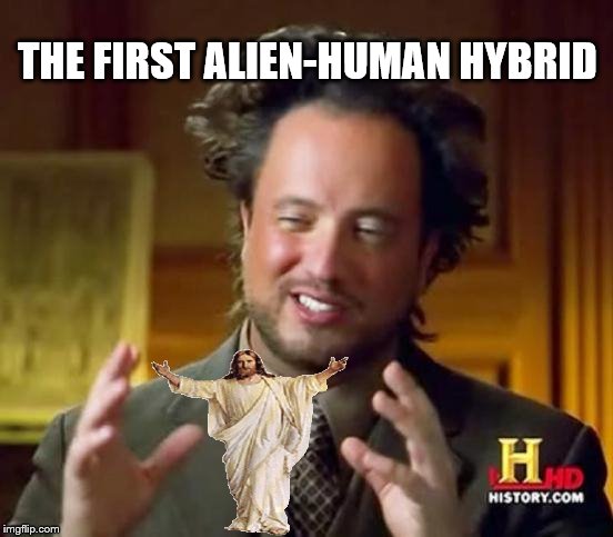 Alien Guy reveals first successful Alien-Human Hybrid | THE FIRST ALIEN-HUMAN HYBRID | image tagged in alien guy,memes,jesus,alien,success,hybrid | made w/ Imgflip meme maker