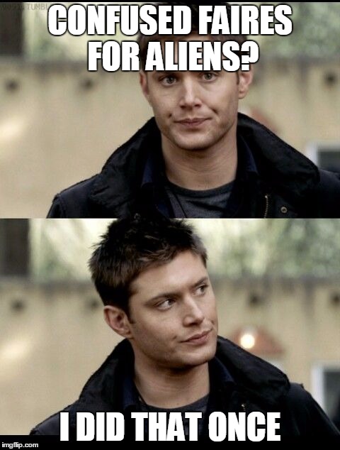 CONFUSED FAIRES FOR ALIENS? I DID THAT ONCE | made w/ Imgflip meme maker