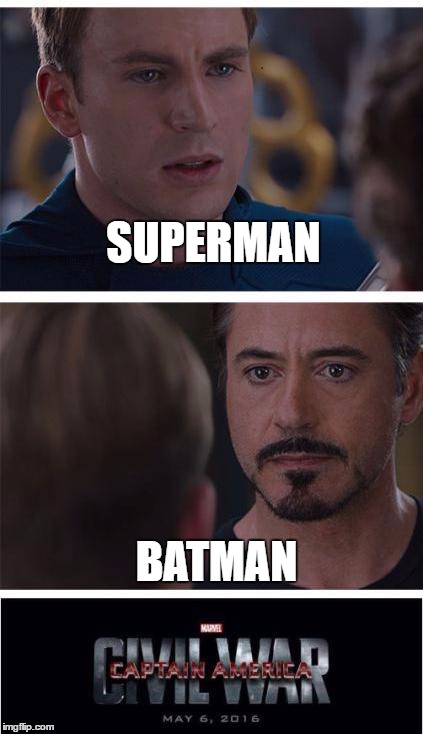 Marvel Civil War 1 | SUPERMAN; BATMAN | image tagged in memes,marvel civil war 1 | made w/ Imgflip meme maker