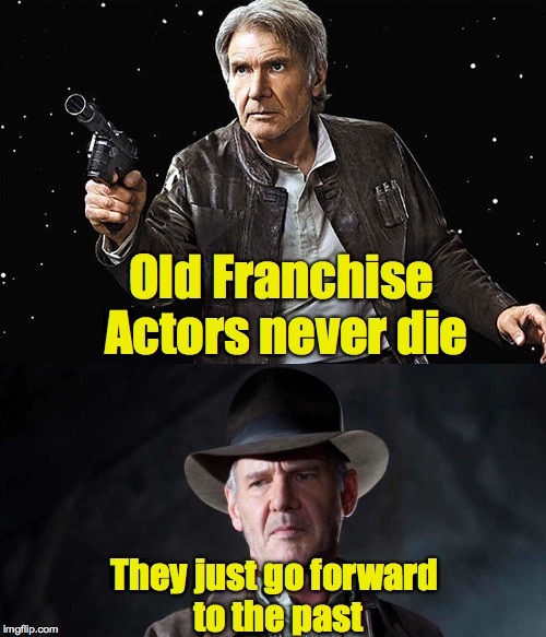 Old Franchise Actors never die They just go forward to the past | made w/ Imgflip meme maker