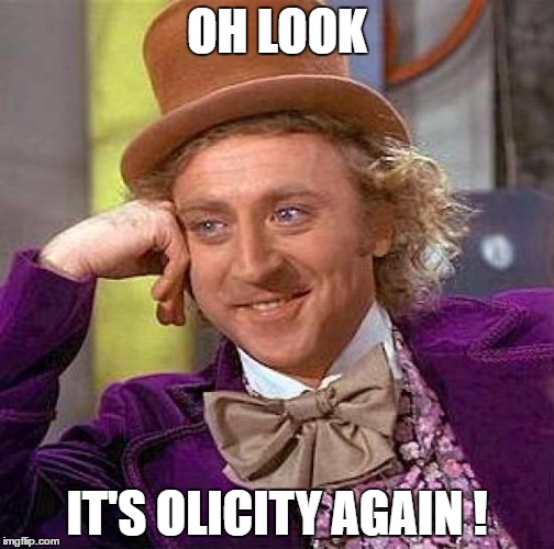 Creepy Condescending Wonka | OH LOOK; IT'S OLICITY AGAIN ! | image tagged in memes,creepy condescending wonka | made w/ Imgflip meme maker