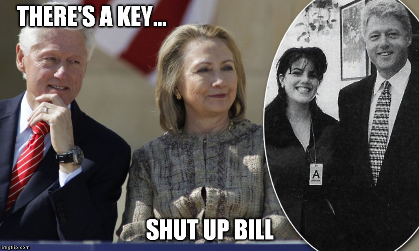 THERE'S A KEY... SHUT UP BILL | made w/ Imgflip meme maker