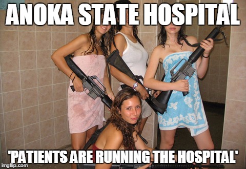 E4 MAFIA TARGETS ANOKA STATE HOSPITAL | ANOKA STATE HOSPITAL; 'PATIENTS ARE RUNNING THE HOSPITAL' | image tagged in e4 mafia targets anoka state hospital | made w/ Imgflip meme maker