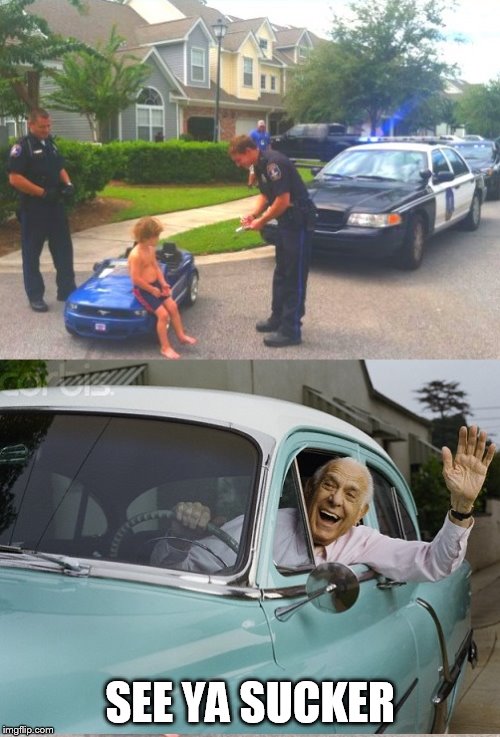 Wave at the speeder | SEE YA SUCKER | image tagged in wave at the speeder | made w/ Imgflip meme maker