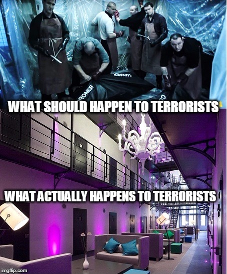 WHAT SHOULD HAPPEN TO TERRORISTS; WHAT ACTUALLY HAPPENS TO TERRORISTS | image tagged in terrorists | made w/ Imgflip meme maker