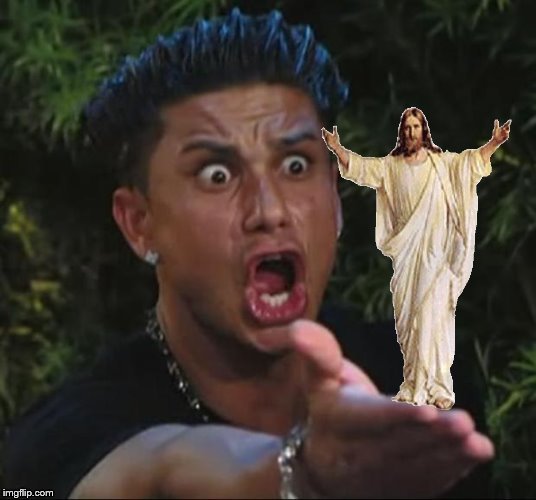DJ Pauly and Jesus | image tagged in memes,jesus,believe,salvation,dj pauly,jess cristos y santa mara | made w/ Imgflip meme maker