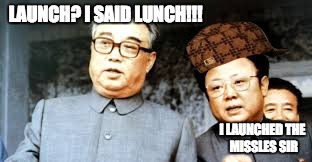 LAUNCH? I SAID LUNCH!!! I LAUNCHED THE MISSLES SIR | image tagged in cold war | made w/ Imgflip meme maker