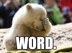 WORD. | made w/ Imgflip meme maker
