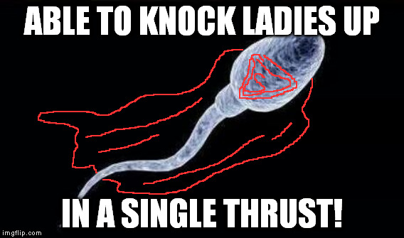Sperman! | ABLE TO KNOCK LADIES UP; IN A SINGLE THRUST! | image tagged in superhuman ejaculation,misquote,spermatozoa,typo | made w/ Imgflip meme maker
