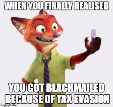 WHEN YOU FINALLY REALISED; YOU GOT BLACKMAILED BECAUSE OF TAX EVASION | image tagged in zootopia | made w/ Imgflip meme maker