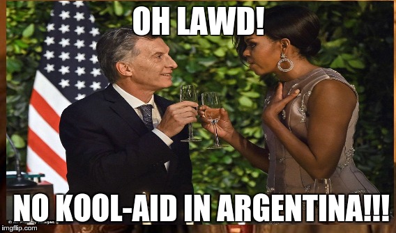 Obama visits Argentina | OH LAWD! NO KOOL-AID IN ARGENTINA!!! | image tagged in obama,argentina,kool-aid | made w/ Imgflip meme maker