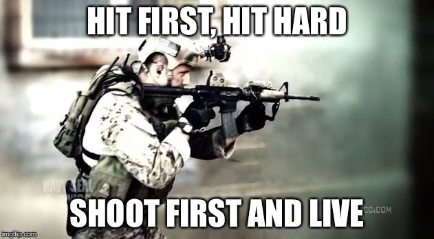 Survival | HIT FIRST, HIT HARD SHOOT FIRST AND LIVE | image tagged in dead or alive,memes | made w/ Imgflip meme maker